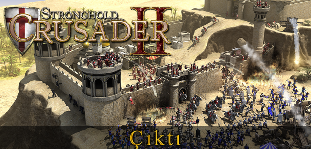 Stronghold Crusader II Çıktı