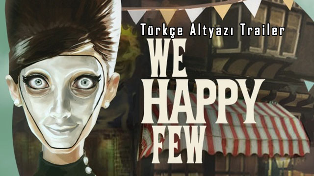 “We Happy Few” Tüylerinizi Diken Diken Edebilir!