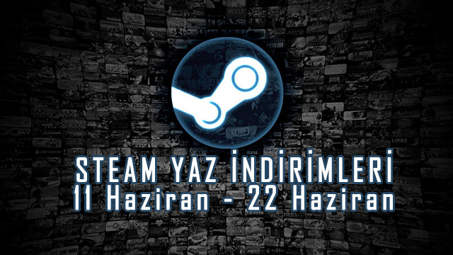 Steam Yaz İndirimleri 11 Haziran’da Geliyor!