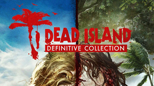 Dead Island: Definitive Collection Adına Yeni Bir Tanıtım Videosu Yayınlandı