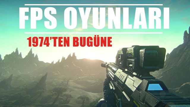 FPS OYUN TÜRÜNÜN TARİHİ VE BİLİNMEYENLERİ