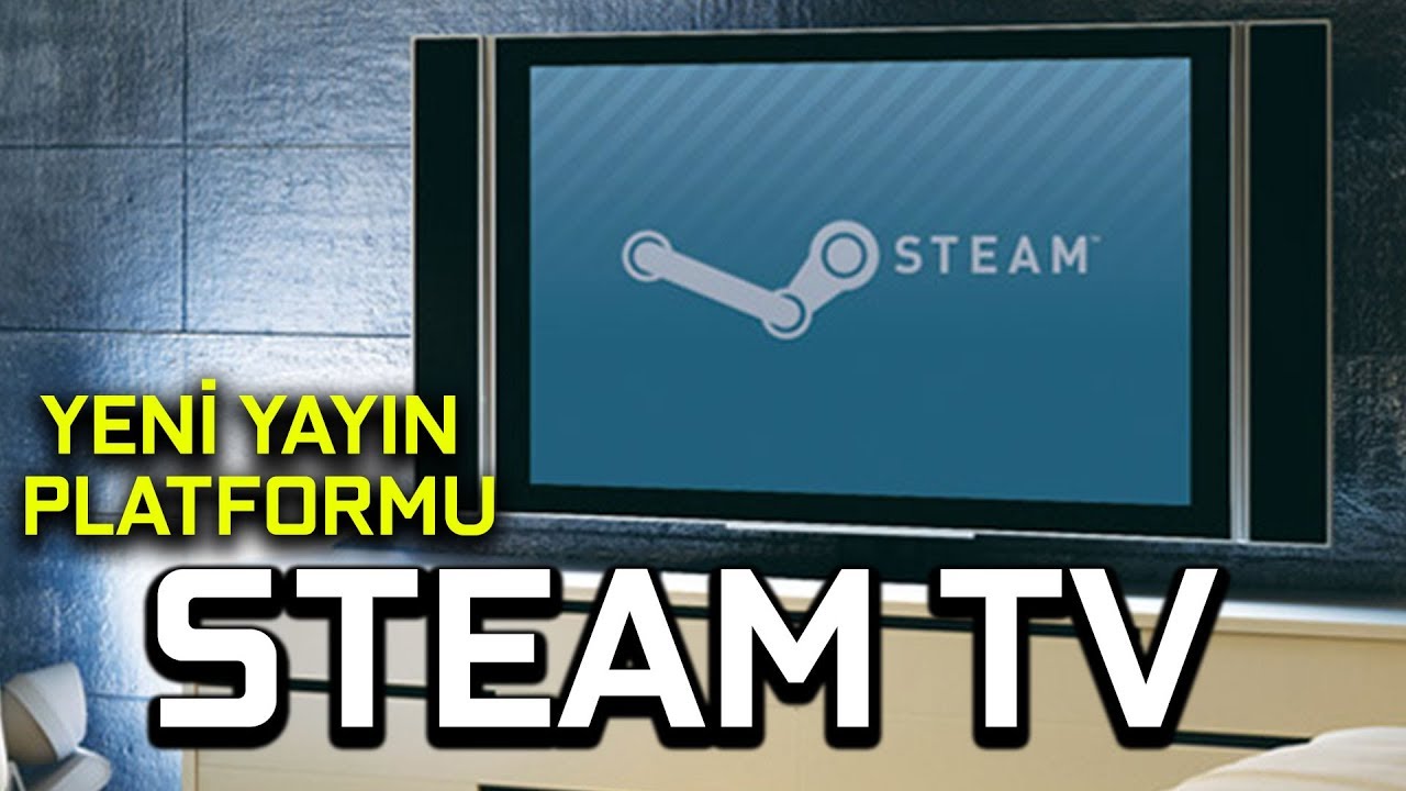 STEAM TV GELİYOR!