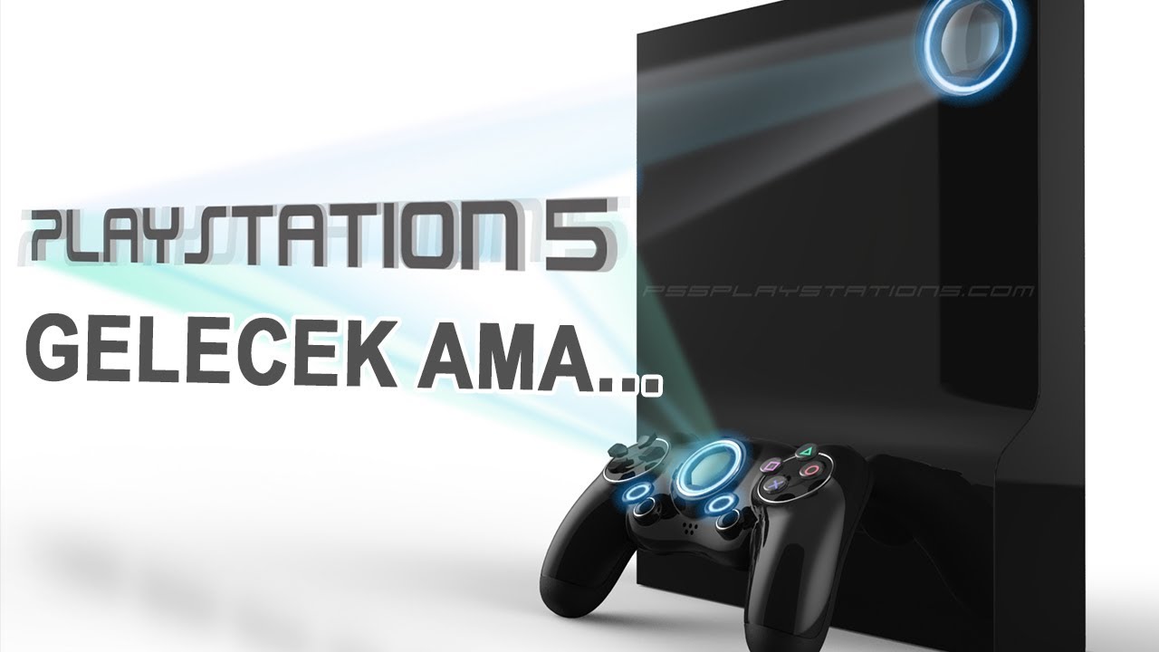 “PLAYSTATION 5 GELECEK, AMA…”