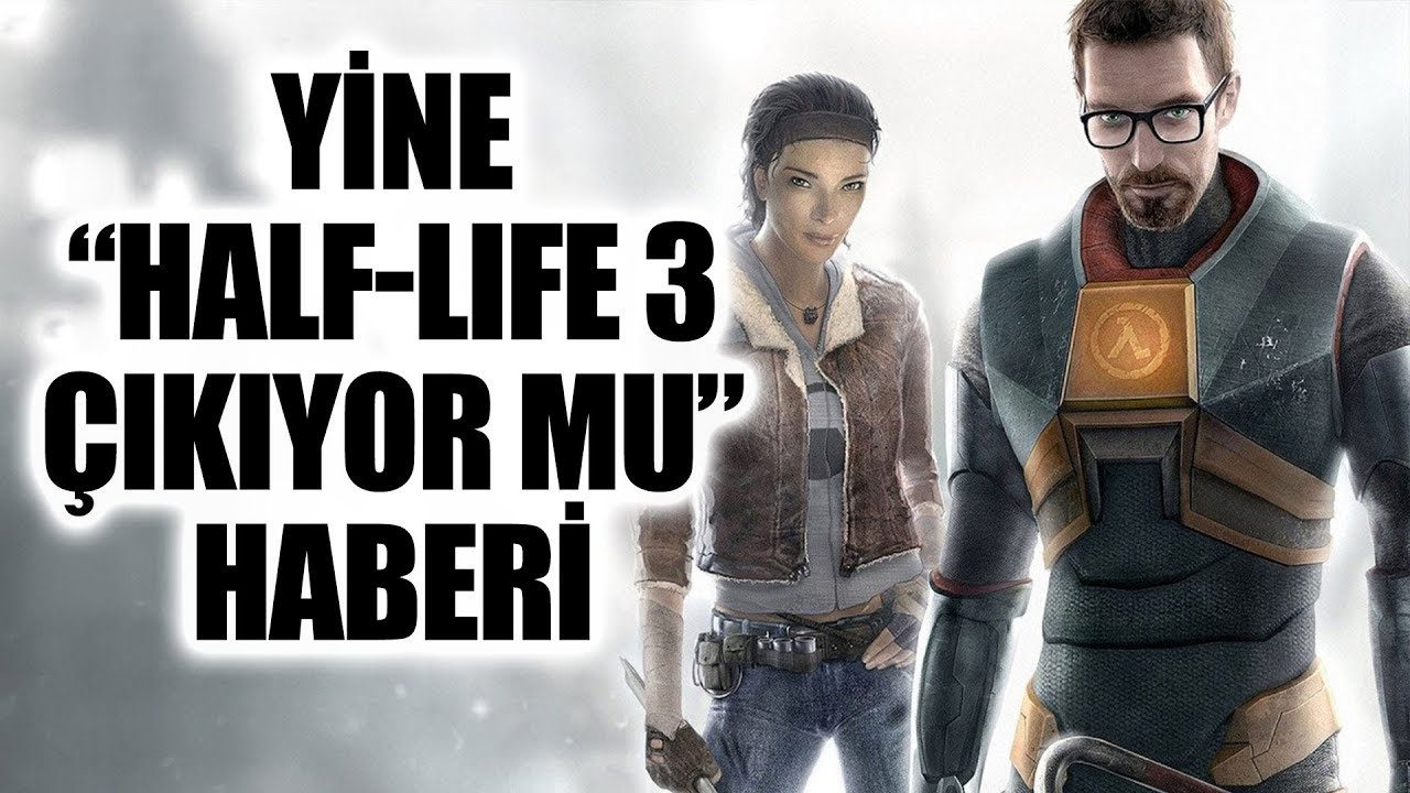 GELENEKSEL “HALF-LIFE 3 ÇIKIYOR” DEDİKODU HABERİ!