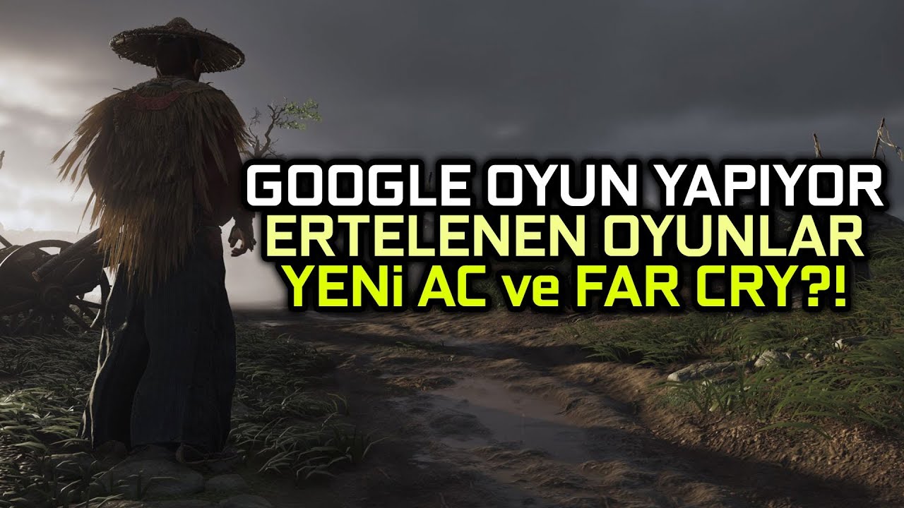 ERTELENEN PS4 OYUNLARI / GOOGLE OYUN YAPIYOR / UBISOFT DA YAPIYOR