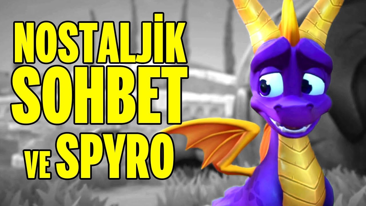 NOSTALJİ OYUN MUHABBET EŞLİĞİNDE SPYRO REIGNITED TRILOGY!