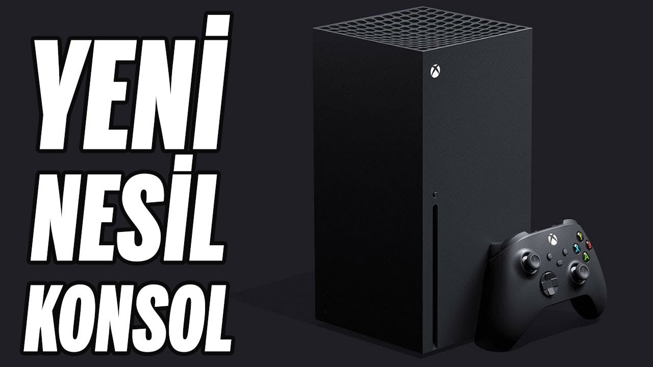 YENİ NESİL KONSOL ORTAYA ÇIKTI: XBOX SERIES X