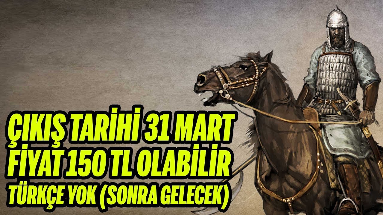 MOUNT AND BLADE 2 BANNERLORD ÇIKIŞ TARİHİ 31 MART, FİYAT 150 TL,TÜRKÇE DİL ŞİMDİLİK YOK