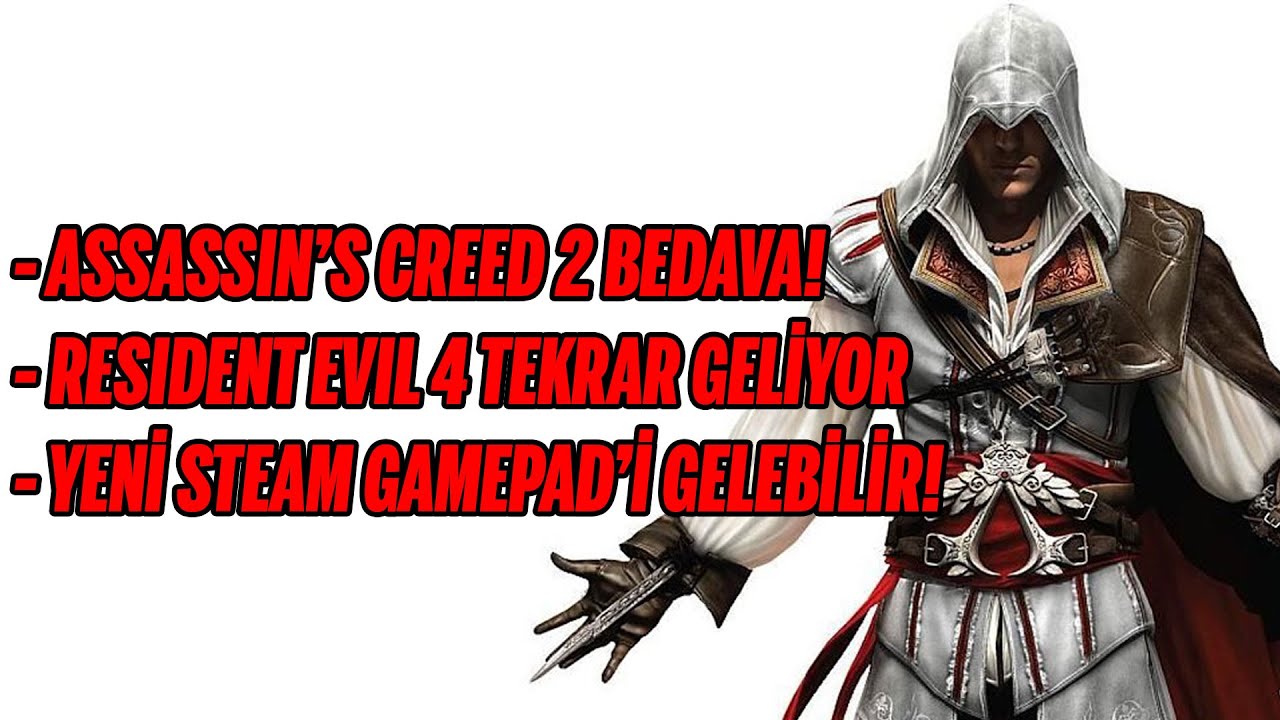 ASSASSIN’S CREED 2 BEDAVA OLUYOR / RESI4 REMAKE GELİYOR